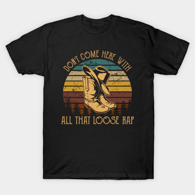 Don't Come Here With All That Loose Rap Cowboy Boot Hat Vintage T-Shirt by GodeleineBesnard